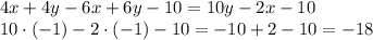 4x+4y-6x+6y-10=10y-2x-10\\10\cdot(-1)-2\cdot(-1)-10=-10+2-10=-18