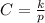 C= \frac{k}{p}