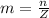 m= \frac{n}{Z}