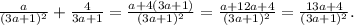 \frac{a}{(3a+1)^{2} } + \frac{4}{3a+1}= \frac{a+4(3a+1)}{ (3a+1)^{2}} = \frac{a+12a+4}{ (3a+1)^{2}} = \frac{13a+4}{(3a+1)^{2}} .