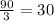 \frac{90}{3} =30