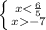 \\ \left \{ {{x< \frac{6}{5} } \atop {x-7}} \right.