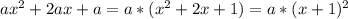 ax^{2} +2ax+a=a*( x^{2} +2x+1)=a* (x+1)^{2}