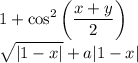 \displaystyle 1+\cos^2 \left(\frac{x+y}{2}\right) \\ \sqrt{|1-x|}+a|1-x|