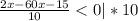 \frac{2x-60x-15}{10} < 0 | * 10