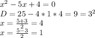 x^{2} -5x+4=0 \\ D=25-4*1*4=9=3^{2} \\x= \frac{5+3}{2}=4\\ x= \frac{5-3}{2}=1