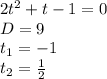 2t^2+t-1=0 \\ D=9 \\ t_1=-1 \\ t_2= \frac{1}{2}