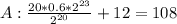 A: \frac{20*0.6* 2^{23} }{ 2^{20} } +12=108