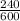 \frac{240}{600}