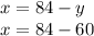 x=84-y \\ x=84-60