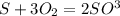 S+3O_{2}=2S O^{3}