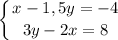 \displaystyle \left \{ {{x-1,5y=-4} \atop {3y-2x=8}} \right.