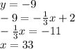 y=-9\\ -9=- \frac{1}{3} x+2 \\ - \frac{1}{3} x=-11\\x=33