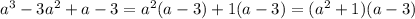 a^3-3a^2+a-3=a^2(a-3)+1(a-3)=(a^2+1)(a-3)