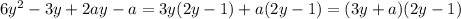 6y^2-3y+2ay-a=3y(2y-1)+a(2y-1)=(3y+a)(2y-1)