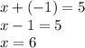 x+(-1)=5\\ x-1=5\\ x=6