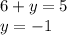 6+y=5\\ y=-1