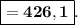 \boxed{\bold{=426,1}}.