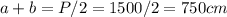 a+b=P/2=1500/2=750cm