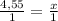 \frac{4,55}{1} = \frac{x}{1}