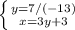 \left \{ {{y= 7/(-13)} \atop {x= 3y +3}} \right.