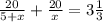 \frac{20}{5+x}+ \frac{20}{x} =3\frac{1}{3}