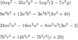 10xy^2-35x^3y^3=5xy^2(2-7x^2y) \\ \\ 9a^6b^3+12a^3b^4=3a^3b^3(3a^3+4b) \\ \\24m^2n^5 -16m^2n^3=8m^2n^3(3n^2-2) \\ \\ 7b^3c^3+14b^4c^2=7b^3c^2(c+2b)