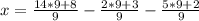 x=\frac{14*9+8}{9}-\frac{2*9+3}{9}-\frac{5*9+2}{9}