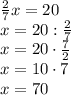 \frac27x=20\\x=20:\frac27\\x=20\cdot\frac72\\x=10\cdot7\\x=70