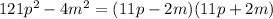 121p^2-4m^2=(11p-2m)(11p+2m)