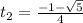 t_2= \frac{-1- \sqrt{5} }{4}