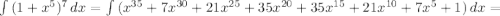 \int\limits {(1+x^5)^7} \, dx= \int\limits {(x^{35}+7x^{30}+21x^{25}+35x^{20}+35x^{15}+21x^{10}+7x^5+1)} \, dx=