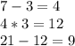 7-3=4 \\ 4*3=12 \\ 21-12=9