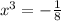 x^3=- \frac{1}{8}