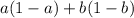 a(1-a)+b(1-b)