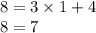 8 = 3 \times 1 + 4 \\ 8 = 7