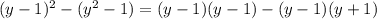 (y-1)^2-(y^2-1)=(y-1)(y-1)-(y-1)(y+1)