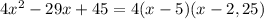 4x^{2}-29x+45 = 4(x-5)(x-2,25)