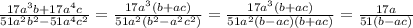 \frac{17a^3b+17a^4c}{51a^2b^2-51a^4c^2}= \frac{17a^3(b+ac)}{51a^2(b^2-a^2c^2)}= \frac{17a^3(b+ac)}{51a^2(b-ac)(b+ac)}= \frac{17a}{51(b-ac)}