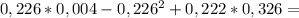 0,226*0,004-0,226^2+0,222*0,326=