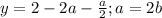 y=2-2a- \frac{a}{2} ;a=2b