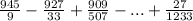 \frac{945}{9} - \frac{927}{33} + \frac{909}{507} - ...+ \frac{27}{1233}