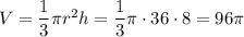 V=\dfrac{1}{3}\pi r^{2}h=\dfrac{1}{3}\pi \cdot 36\cdot 8=96\pi