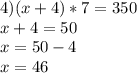 4)(x+4)*7=350\\x+4=50\\x=50-4\\x=46