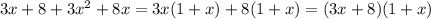 3x+8+3x^2+8x=3x(1+x)+8(1+x)=(3x+8)(1+x)