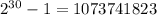 2^{30}-1=1073741823