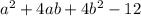 a^{2}+4ab+ 4b^{2}-12