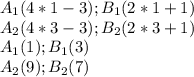 A_{1}(4*1-3);B_{1}(2*1+1) \\ &#10;A_{2}(4*3-3);B_{2}(2*3+1) \\&#10;A_{1}(1);B_{1}(3) \\ &#10;A_{2}(9);B_{2}(7) \\&#10;