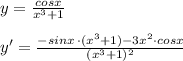 y=\frac{cosx}{x^3+1}\\\\y'=\frac{-sinx\, \cdot (x^3+1)-3x^2\cdot cosx}{(x^3+1)^2}