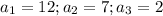 a_1=12;a_2=7;a_3=2